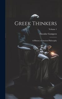 Produktbild: Greek Thinkers: A History of Ancient Philosophy; Volume 1