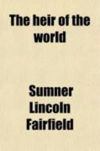 Produktbild: The Heir of the World; And Lesser Poems