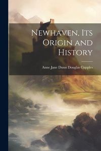 Produktbild: Newhaven, its Origin and History