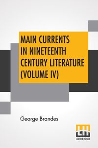 Produktbild: Main Currents In Nineteenth Century Literature (Volume IV)