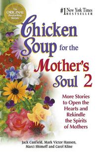 Produktbild: Chicken Soup for the Mother's Soul 2: More Stories to Open the Hearts and Rekindle the Spirits of Mothers