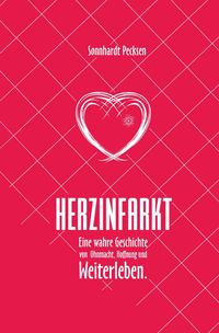 Produktbild: Herzinfarkt - Eine wahre Geschichte von Ohnmacht, Hoffnung und Weiterleben