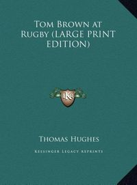 Produktbild: Hughes, T: Tom Brown at Rugby (LARGE PRINT EDITION)