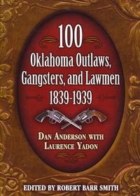 Produktbild: 100 Oklahoma Outlaws, Gangsters & Lawmen