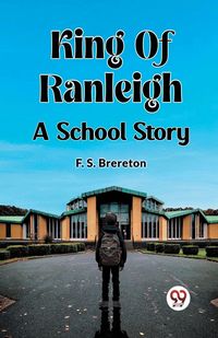 Produktbild: King Of Ranleigh A School Story