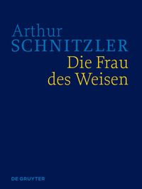 Bild vom Artikel Arthur Schnitzler: Werke in historisch-kritischen Ausgaben / Die Frau des Weisen vom Autor Konstanze Fliedl