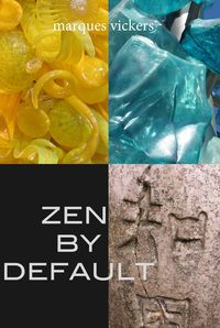 Produktbild: Zen By Default: The Poetry of Marques Vickers
