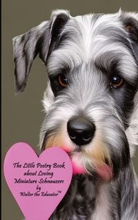 Produktbild: The Little Poetry Book about Loving Miniature Schnauzers