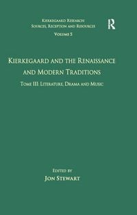 Produktbild: Volume 5, Tome III: Kierkegaard and the Renaissance and Modern Traditions - Literature, Drama and Music