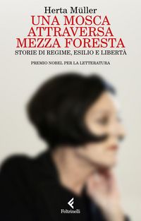 Produktbild: Una mosca attraversa mezza foresta. Storie di regime, esilio e libert&agrave;