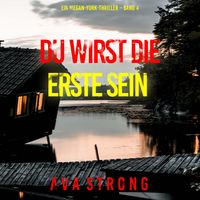Produktbild: Du wirst die Erste sein (Ein Megan-York-Thriller &ndash; Band 4)