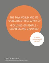 Produktbild: The TGW World and Its Foundation Philosophy of "Focusing on People - Learning and Growing"