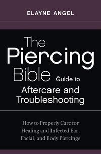 Produktbild: The Piercing Bible Guide to Aftercare and Troubleshooting