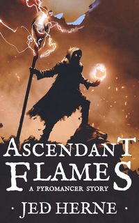 Produktbild: Ascendant Flames: A Sword & Sorcery Fantasy Short Story