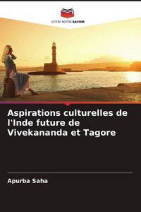 Produktbild: Aspirations culturelles de l'Inde future de Vivekananda et Tagore