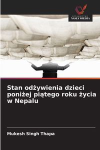 Produktbild: Stan od&iquest;ywienia dzieci poni&iquest;ej pi&iquest;tego roku &iquest;ycia w Nepalu