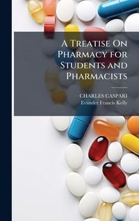 Produktbild: A Treatise On Pharmacy for Students and Pharmacists