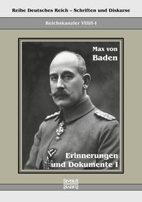 Produktbild: Prinz Max von Baden. Erinnerungen und Dokumente I