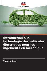 Produktbild: Introduction &agrave; la technologie des v&eacute;hicules &eacute;lectriques pour les ing&eacute;nieurs en m&eacute;canique