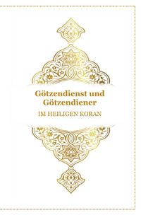 Gott - Unser Allah Allheilmittel / Götzendienst und Götzendiener - Im Heiligen Koran Tanja Airtafae Ala´byad D´ala