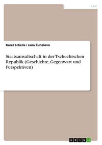 Produktbild: Staatsanwaltschaft in der Tschechischen Republik (Geschichte, Gegenwart und Perspektiven)