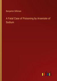 Produktbild: A Fatal Case of Poisoning by Arseniate of Sodium