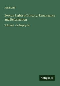 Produktbild: Beacon Lights of History; Renaissance and Reformation