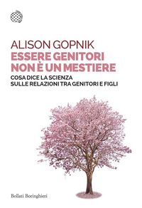 Produktbild: Essere genitori non &egrave; un mestiere. Cosa dice la scienza sulle relazioni tra genitori e figli