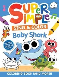 Produktbild: Super Simple Sing & Color: Baby Shark Coloring Book