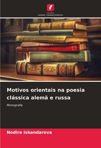Produktbild: Motivos orientais na poesia cl&aacute;ssica alem&atilde; e russa