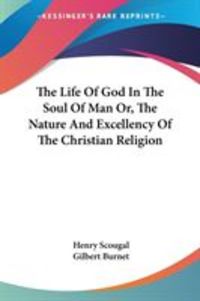 Produktbild: The Life Of God In The Soul Of Man Or, The Nature And Excellency Of The Christian Religion