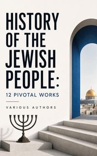 Produktbild: History of the Jewish People: 12 Pivotal Works