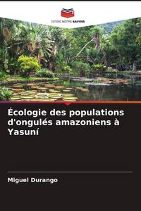 Produktbild: &Eacute;cologie des populations d'ongul&eacute;s amazoniens &agrave; Yasun&iacute;