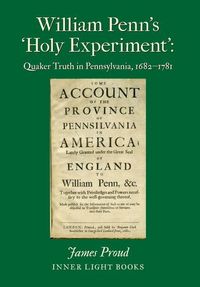 Produktbild: William Penn's 'Holy Experiment': Quaker Truth in Pennsylvania, 1682-1781