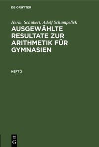 Produktbild: Ausgew&auml;hlte Resultate zur Arithmetik f&uuml;r Gymnasien. Heft 2