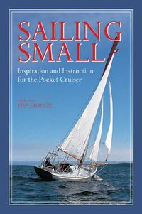 Produktbild: Sailing Small: Inspiration and Instruction for the Pocket Cruiser