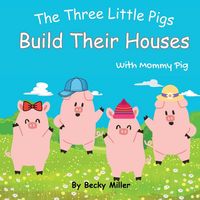 Produktbild: The Three Little Pigs Build Their Houses With Mommy Pig
