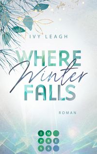 Where Winter Falls (Festival-Serie 2) von Ivy Leagh