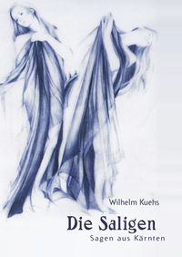 Bild vom Artikel Sagen aus Kärnten / Die Saligen vom Autor Wilhelm Kuehs