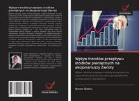 Produktbild: Wp&iquest;yw trend&oacute;w przep&iquest;ywu &iquest;rodk&oacute;w pieni&iquest;&iquest;nych na akcjonariuszy Zwroty