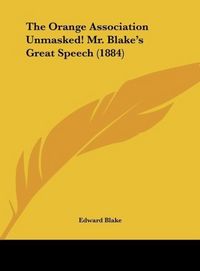 Produktbild: The Orange Association Unmasked! Mr. Blake's Great Speech (1884)