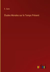 Produktbild: &Eacute;tudes Morales sur le Temps Pr&eacute;sent