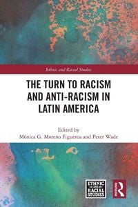 Produktbild: The Turn to Racism and Anti-racism in Latin America