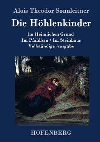 Bild vom Artikel Die Höhlenkinder vom Autor Alois Theodor Sonnleitner