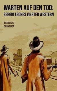 Produktbild: Warten auf den Tod: Sergio Leones vierter Western