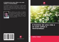 Produktbild: A hist&oacute;ria de uma vida e as suas voltas e reviravoltas!