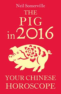 Produktbild: The Pig in 2016: Your Chinese Horoscope