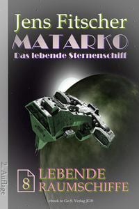 Produktbild: Lebende Raumschiffe (MATARKO Das lebende Sternenschiff 8)