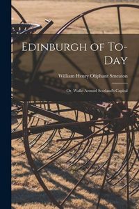 Produktbild: Edinburgh of To-Day: Or, Walks Around Scotland's Capital