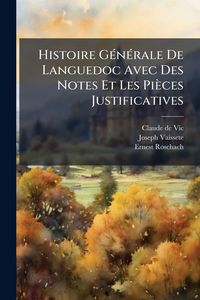 Produktbild: Histoire G&Atilde;(c)n&Atilde;(c)rale De Languedoc Avec Des Notes Et Les Pi&egrave;ces Justificatives